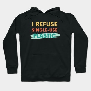 I refuse single-use plastic Hoodie